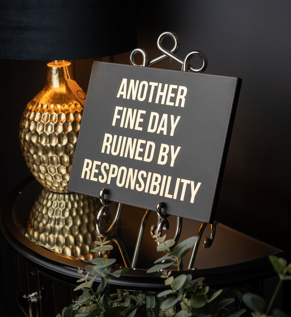 Another Fine Day Ruined By Responsibility Humour Quote Plaque Sign