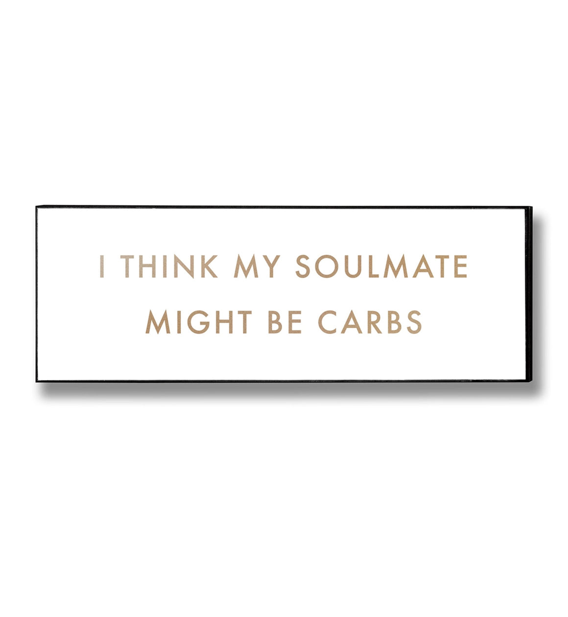 Carbs Soulmate Humour Quote Plaque Sign